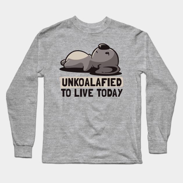 Unkoalified To Live Today Lazy Cute Koala Gift Long Sleeve T-Shirt by eduely